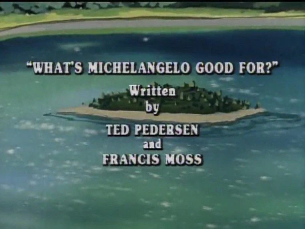 What's Michaelangelo Good For? title card