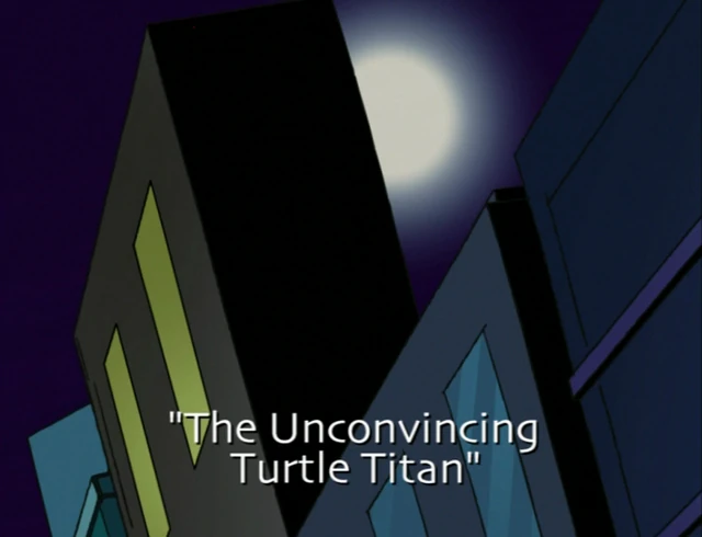 The Unconvincing Turtle Titan title card
