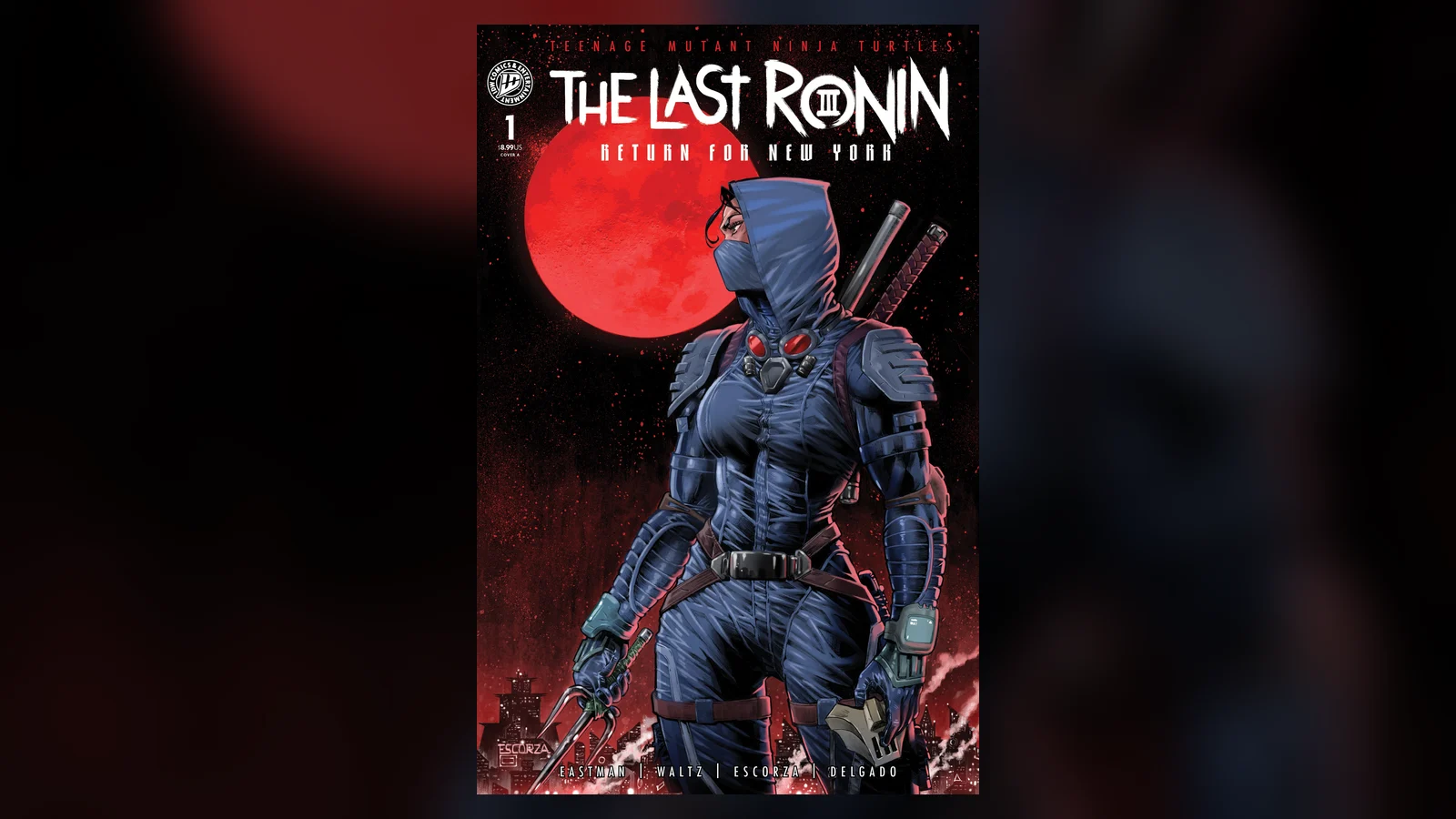 Cover A of Teenage Mutant Ninja Turtles: The Last Ronin III - Return for New York #1, showing a hooded figure in a blue armored suit with a red-lensed respirator at the collar, twin sword hilts over one shoulder and a bladed weapon in each hand, standing before a large red moon. Credits along the bottom read Eastman, Waltz, Escorza, Delgado.
